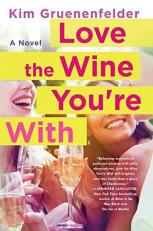 Love the Wine You're With : A Novel 