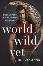 World Wild Vet : Encounters in the Animal Kingdom 