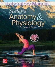 Laboratory Manual for Seeley's Anatomy & Physiology 11th