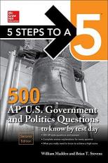 5 Steps to a 5: 500 AP U. S. Government and Politics Questions to Know by Test Day, Second Edition