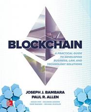 Blockchain: a Practical Guide to Developing Business, Law, and Technology Solutions 