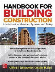 Handbook for Building Construction: Administration, Materials, Design, and Safety 