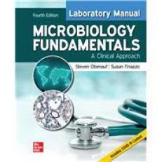 Laboratory Manual For Microbiology Fundamentals: A Clinical Approach 4th