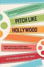 Pitch Like Hollywood: What You Can Learn from the High-Stakes Film Industry 