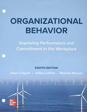 Loose Leaf Organizational Behavior: Improving Performance and Commitment in the Workplace 8th