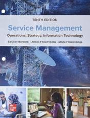 Loose Leaf for Service Management: Operations, Strategy, Information Technology 10th