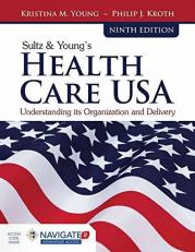Sultz and Young's Health Care USA : Understanding Its Organization and Delivery with Access 9th