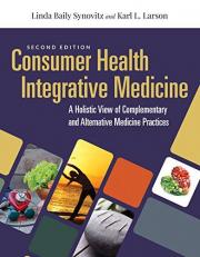 Consumer Health and Integrative Medicine : A Holistic View of Complementary and Alternative Medicine Practice 2nd