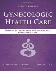 Gynecologic Health Care : With an Introduction to Prenatal and Postpartum Care 4th