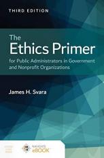 The Ethics Primer for Public Administrators in Government and Nonprofit Organizations with Access 3rd