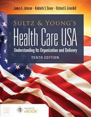 Sultz and Young's Health Care USA : Understanding Its Organization and Delivery with Access 10th