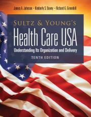 Sultz and Young's Health Care USA:  Understanding Its Organization and Delivery 10th