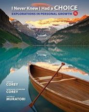I Never Knew I Had a Choice : Explorations in Personal Growth 11th