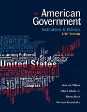 American Government : Institutions and Policies, Brief Version 13th