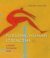 Pursuing Human Strengths : A Positive Psychology Guide 2nd