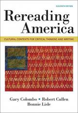 Rereading America : Cultural Contexts for Critical Thinking and Writing 11th