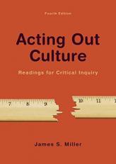 Acting Out Culture : Readings for Critical Inquiry 4th