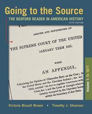 Going to the Source, Volume I: To 1877 : The Bedford Reader in American History 5th