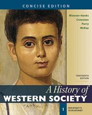 A History of Western Society, Concise Edition, Volume 1 13th