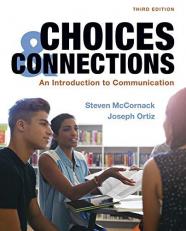 Choices and Connections : An Introduction to Communication 3rd