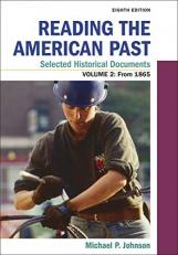 Reading the American Past: Selected Historical Documents, Volume 2: Since 1865 8th