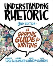 Understanding Rhetoric : A Graphic Guide to Writing 3rd