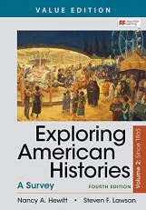 Exploring American Histories, Value Edition, Volume 2 : A Brief Survey with Sources 4th