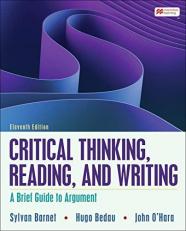 Critical Thinking, Reading, and Writing : A Brief Guide to Argument 11th