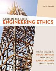 Engineering Ethics : Concepts and Cases 6th