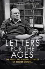 Letters for the Ages Winston Churchill : The Private and Personal Letters 