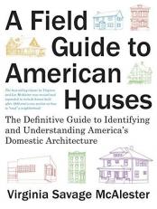 A Field Guide to American Houses (Revised) : The Definitive Guide to Identifying and Understanding America's Domestic Architecture 2nd