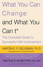 What You Can Change and What You Can't : The Complete Guide to Successful Self-Improvement 