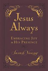 Jesus Always : Embracing Joy in His Presence [Small Deluxe Edition] 