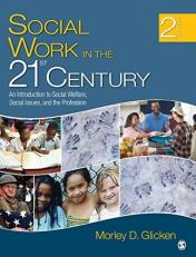 Social Work in the 21st Century : An Introduction to Social Welfare, Social Issues, and the Profession