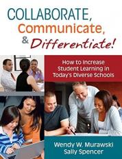 Collaborate, Communicate, and Differentiate! : How to Increase Student Learning in Today's Diverse Schools 