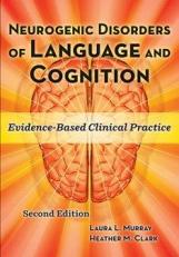 Neurogenic Disorders of Language and Cognition : Evidence-Based Clinical Practice With DVD 2nd