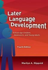 Later Language Development : School-Age Children, Adolescents, and Young Adults 4th