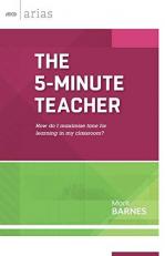 The 5-Minute Teacher : How Do I Maximize Time for Learning in My Classroom?