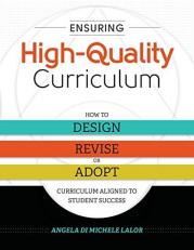 Ensuring High-Quality Curriculum : How to Design, Revise, or Adopt Curriculum Aligned to Student Success 
