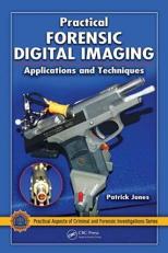Practical Forensic Digital Imaging : Applications and Techniques 