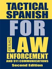 Tactical Spanish for Law Enforcement and 911 Communications 2nd