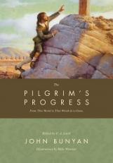The Pilgrim's Progress : From This World to That Which Is to Come 