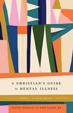 A Christian's Guide to Mental Illness : Answers to 30 Common Questions 