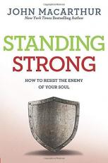 Standing Strong : How to Resist the Enemy of Your Soul 