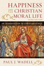 Happiness and the Christian Moral Life : An Introduction to Christian Ethics 3rd