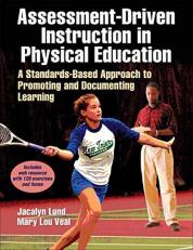 Assessment-Driven Instruction in Physical Education : A Standards-Based Approach to Promoting and Documenting Learning 