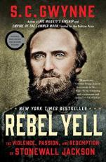 Rebel Yell : The Violence, Passion, and Redemption of Stonewall Jackson 