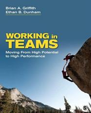 Working in Teams : Moving from High Potential to High Performance 