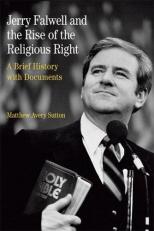 Jerry Falwell and the Rise of the Religious Right : A Brief History with Documents 