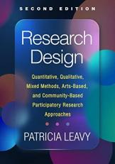 Research Design : Quantitative, Qualitative, Mixed Methods, Arts-Based, and Community-Based Participatory Research Approaches 2nd